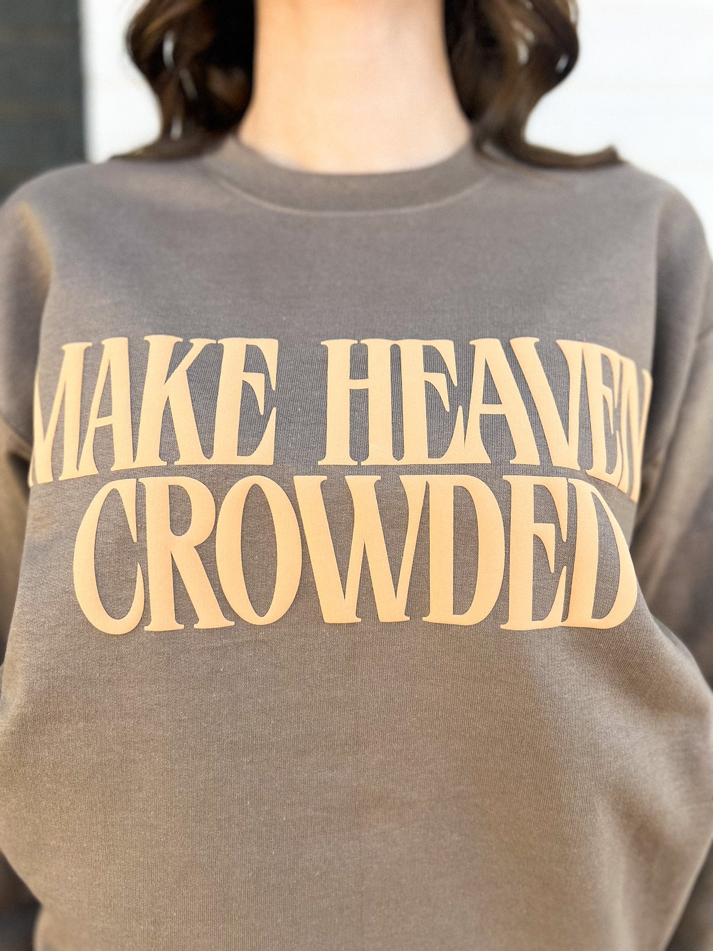 Make Heaven Crowded Sweatshirt