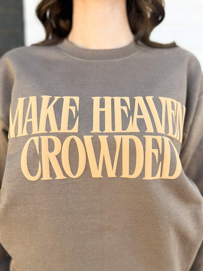 Make Heaven Crowded Sweatshirt