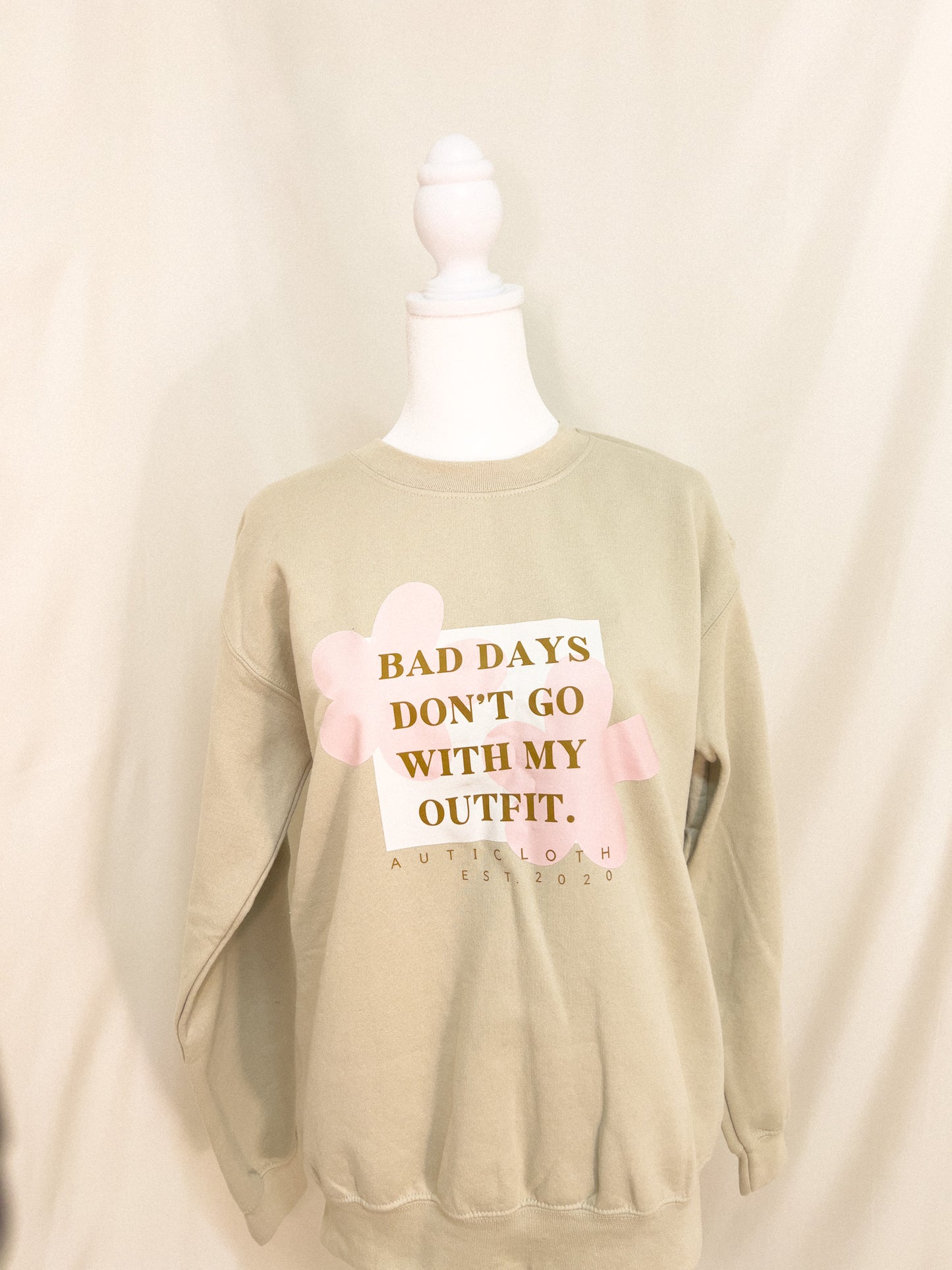 Bad days don’t go with my outfit sweatshirt top