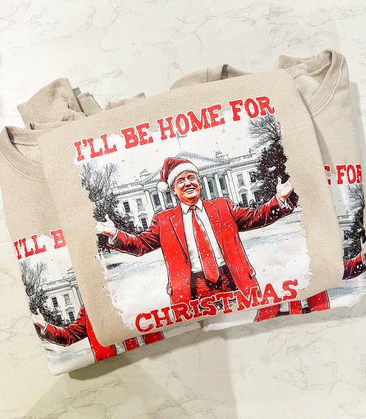 I'll Be Home For Christmas Sweatshirt